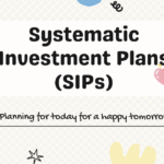 Systematic Investment Plans (SIPs)